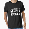 Im Just Here To Draft Kicker Funny T-Shirt - Custom Art Print for Adults - T-Shirt, Sweatshirt, Hoodie