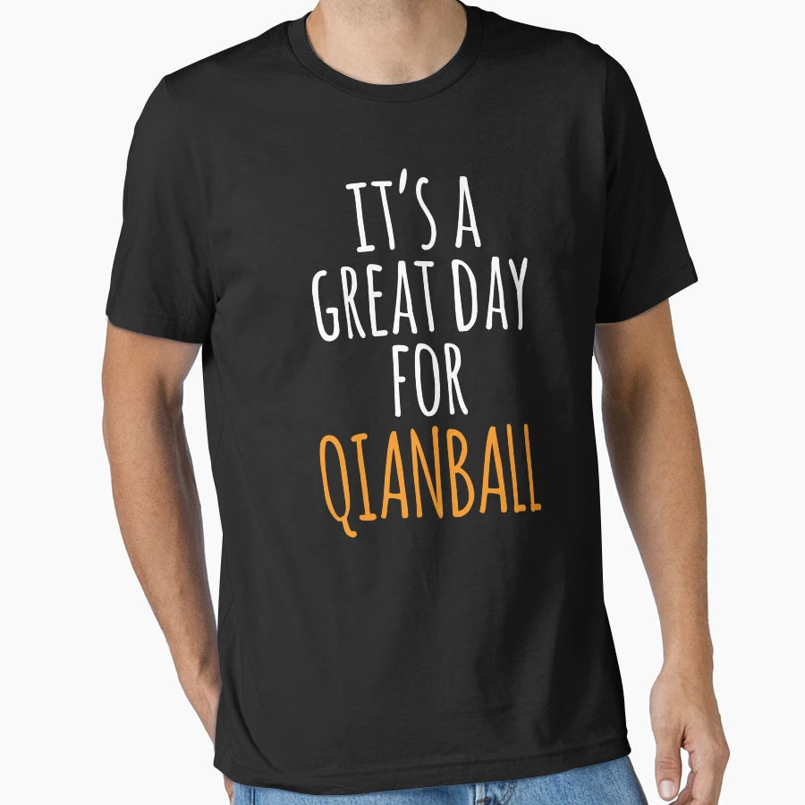 Its Great Day Qianball T-Shirt - Casual Everyday Wear Men Women - T-Shirt, Sweatshirt, Hoodie