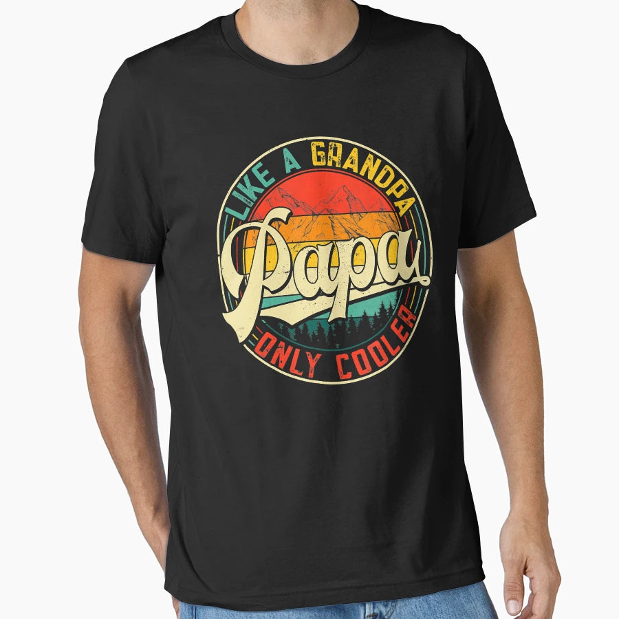 Papa Like Grandpa Only Cooler Funny T-Shirt - Novelty Apparel Men Women - T-Shirt, Sweatshirt, Hoodie