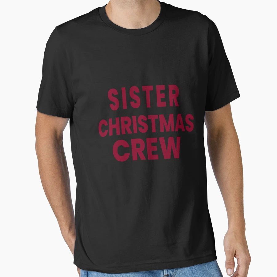 Sister Crew Matching Family Holiday T-Shirt - Novelty Apparel Unisex - T-Shirt, Sweatshirt, Hoodie