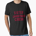 Sister Crew Matching Family Holiday T-Shirt - Novelty Apparel Unisex - T-Shirt, Sweatshirt, Hoodie