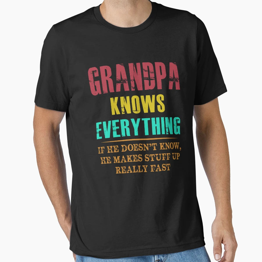 Grandpa Knows Everything If He T-Shirt - Casual Everyday Wear for Adults - T-Shirt, Sweatshirt, Hoodie
