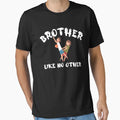 Copy Brother Like No Other T-Shirt - Streetwear Style Unisex - T-Shirt, Sweatshirt, Hoodie