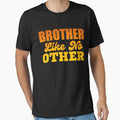 Brother Like No Other T-Shirt - Aesthetic Graphic Unisex - T-Shirt, Sweatshirt, Hoodie