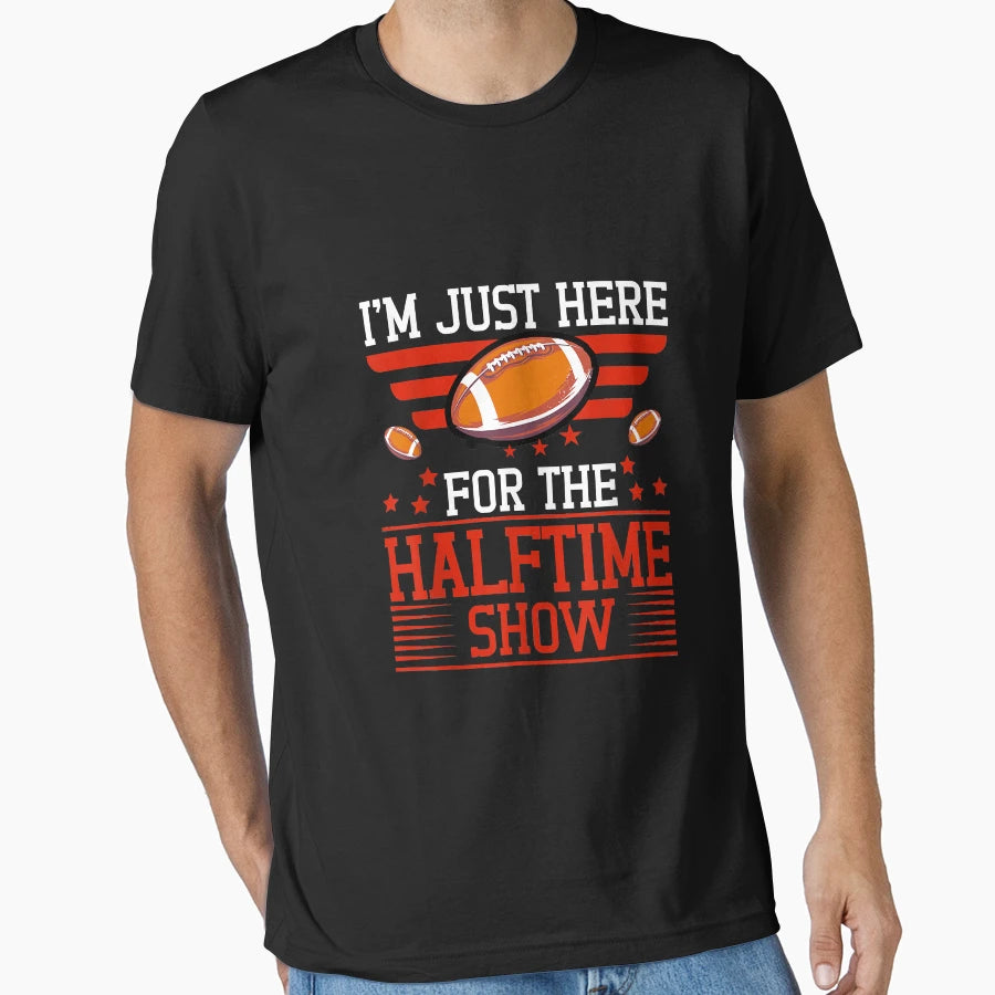 Funny Im Just Here Halftime Show T-Shirt - Unique Graphic for Adults - T-Shirt, Sweatshirt, Hoodie