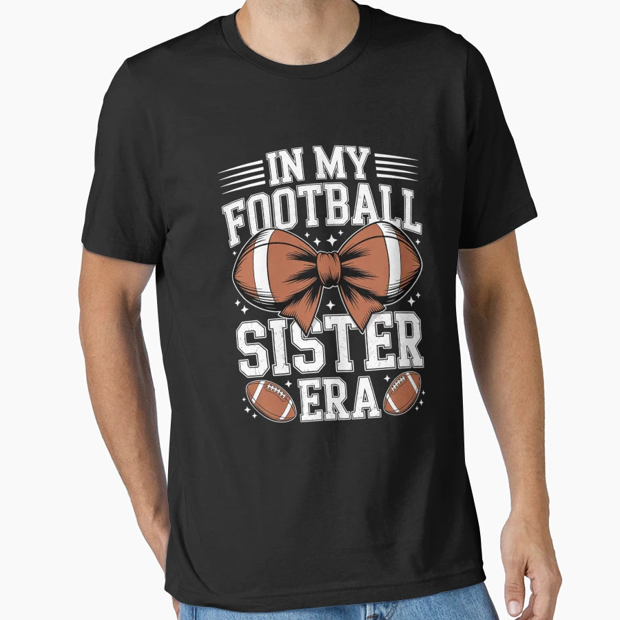 My Football Sister Era American T-Shirt - Unique Graphic for Adults - T-Shirt, Sweatshirt, Hoodie