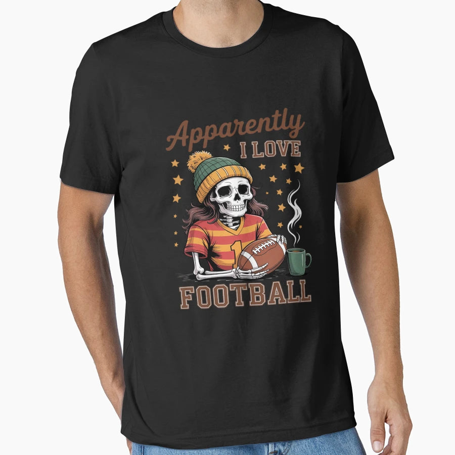 Apparently I Love Football Skeleton T-Shirt - Graphic Print Men Women - T-Shirt, Sweatshirt, Hoodie