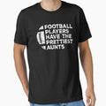 Funny Football Players Have Prettiest T-Shirt - Streetwear Style Men Women - T-Shirt, Sweatshirt, Hoodie