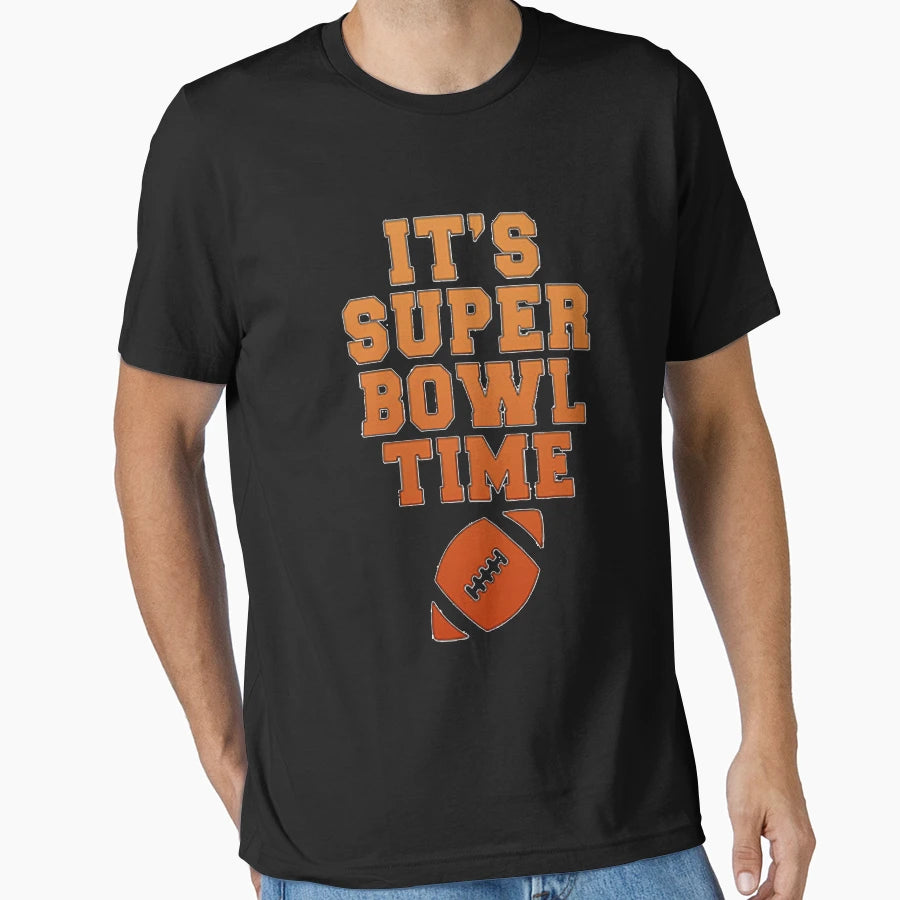 Its Super Bowl Time T-Shirt - Graphic Print for Adults - T-Shirt, Sweatshirt, Hoodie