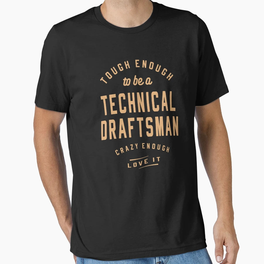 Tough Crazy Technical Draftsman T-Shirt - Custom Art Print Men Women - T-Shirt, Sweatshirt, Hoodie
