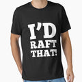Rafting Sayings Raft White Water Rides T-Shirt - Custom Art Print Unisex - T-Shirt, Sweatshirt, Hoodie