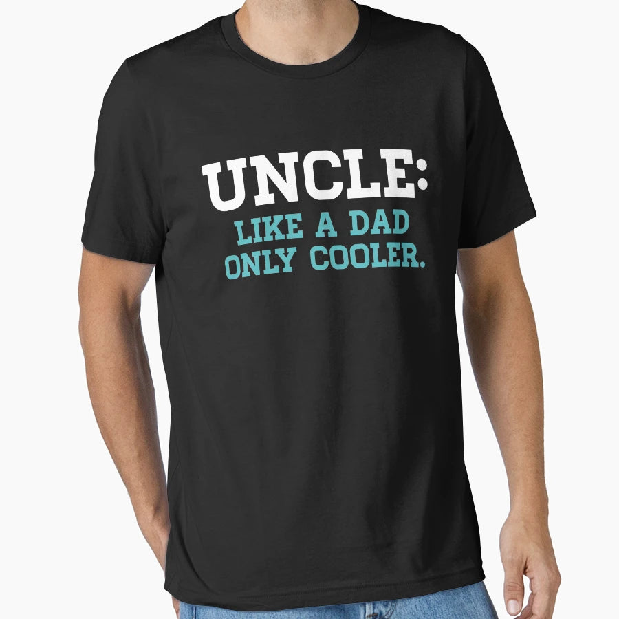 Uncle Like Dad Only Cooler T-Shirt - Aesthetic Graphic Unisex - T-Shirt, Sweatshirt, Hoodie