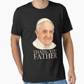 Thank You Father Everything T-Shirt - Aesthetic Graphic Men Women - T-Shirt, Sweatshirt, Hoodie