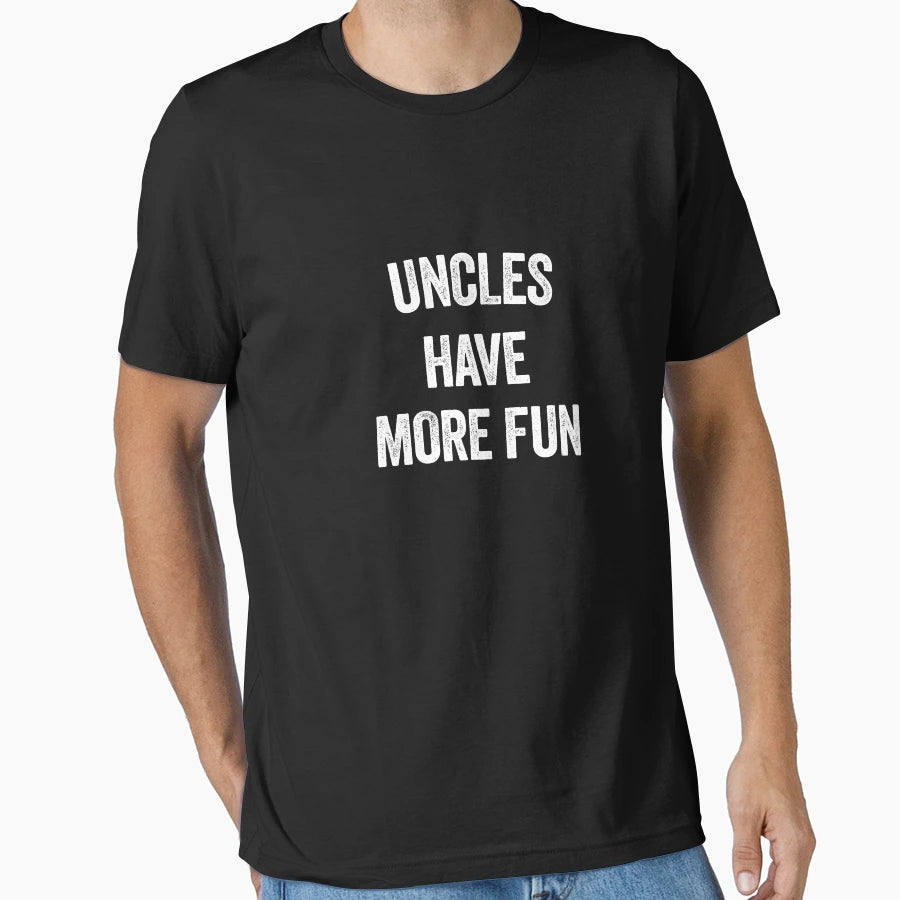 Uncles Have More Fun T-Shirt - Trendy Graphic Unisex - T-Shirt, Sweatshirt, Hoodie