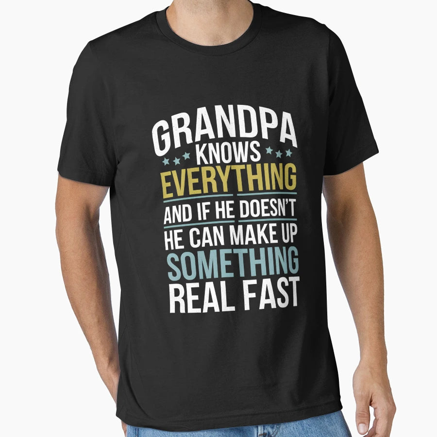 Grandpa Knows Everything And If He T-Shirt - Graphic Print Men Women - T-Shirt, Sweatshirt, Hoodie