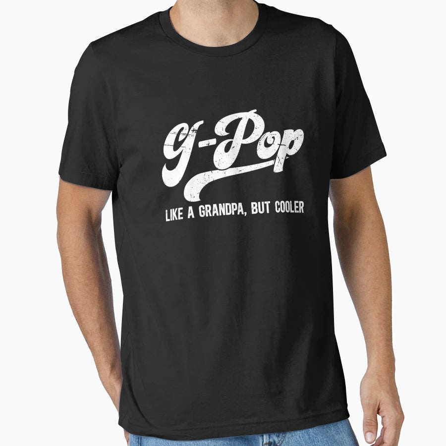 G Pop Like Grandpa But Cooler T-Shirt - Unique Graphic Men Women - T-Shirt, Sweatshirt, Hoodie