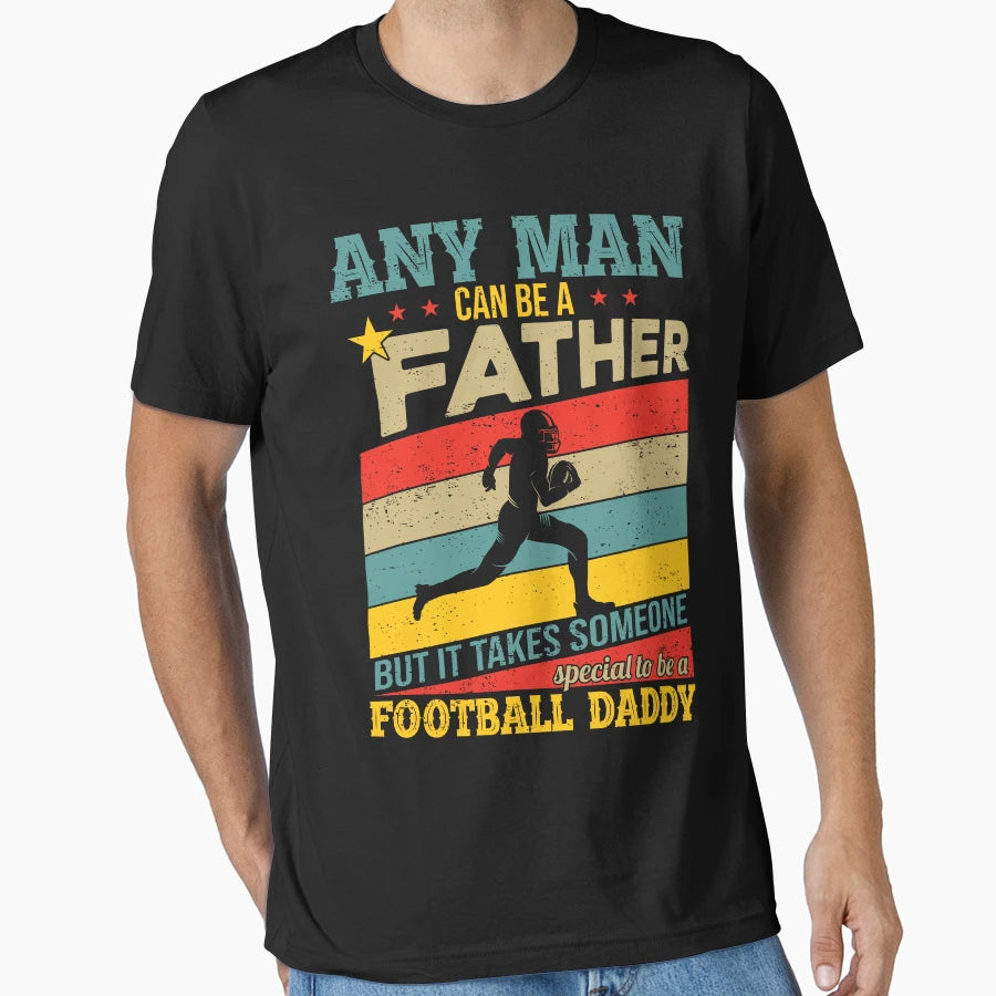 Any Can Be Father But It Takes Someone T-Shirt - Fun Novelty Design Unisex - T-Shirt, Sweatshirt, Hoodie
