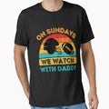 Sundays We Watch Football Daddy T-Shirt - Streetwear Style Unisex - T-Shirt, Sweatshirt, Hoodie