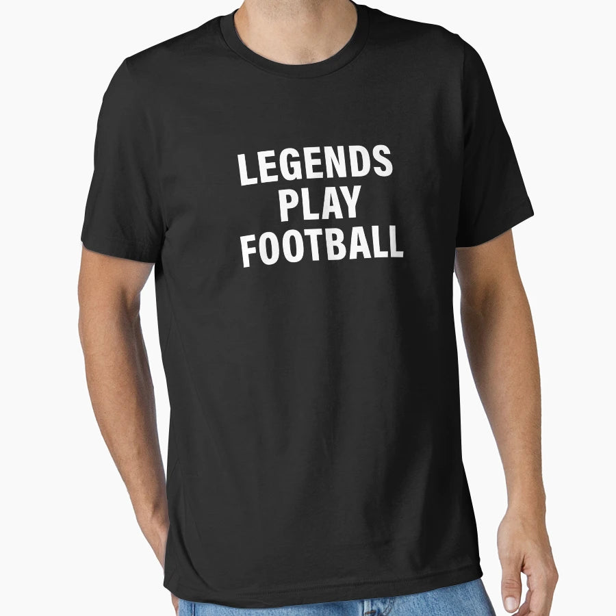 Legends Play Football Sports Lovers T-Shirt - Custom Art Print for Adults - T-Shirt, Sweatshirt, Hoodie