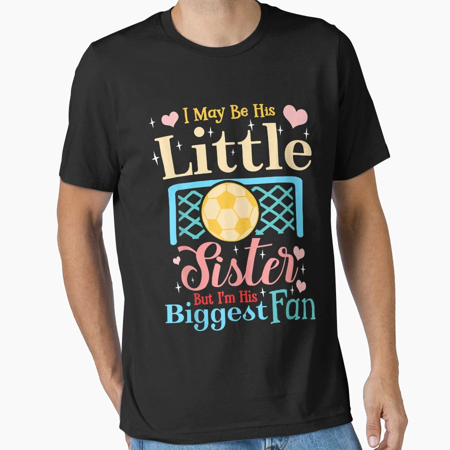 I May Be His Little Sister Biggest Fan T-Shirt - Aesthetic Graphic Unisex - T-Shirt, Sweatshirt, Hoodie