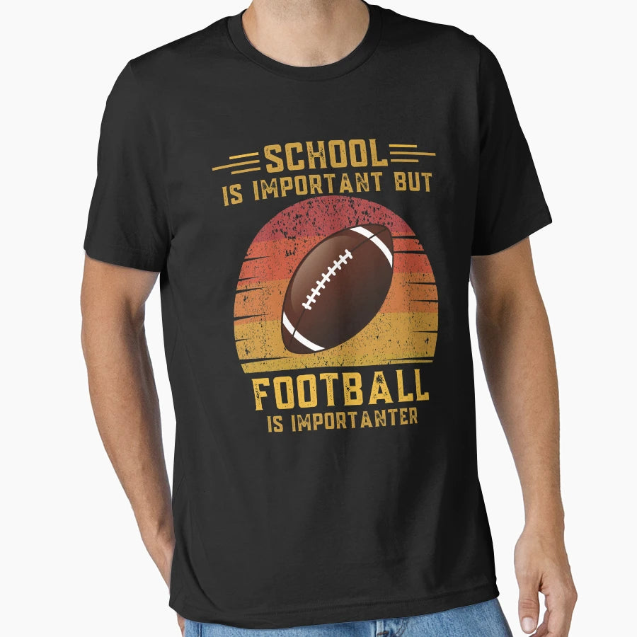School Is Important But Football Is T-Shirt - Trendy Graphic Men Women - T-Shirt, Sweatshirt, Hoodie