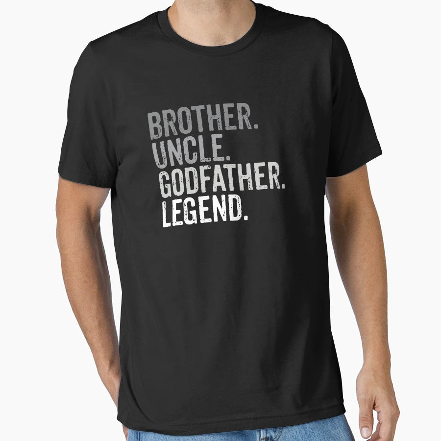 Brother Uncle Godfather Legend Funny T-Shirt - Streetwear Style Unisex - T-Shirt, Sweatshirt, Hoodie