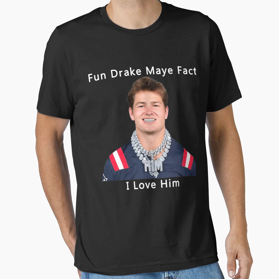 Fun Drake Maye Fact I Love Him T-Shirt - Minimalist Print Men Women - T-Shirt, Sweatshirt, Hoodie
