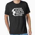 Funny Soccer Players Have Prettiest T-Shirt - Aesthetic Graphic Men Women - T-Shirt, Sweatshirt, Hoodie