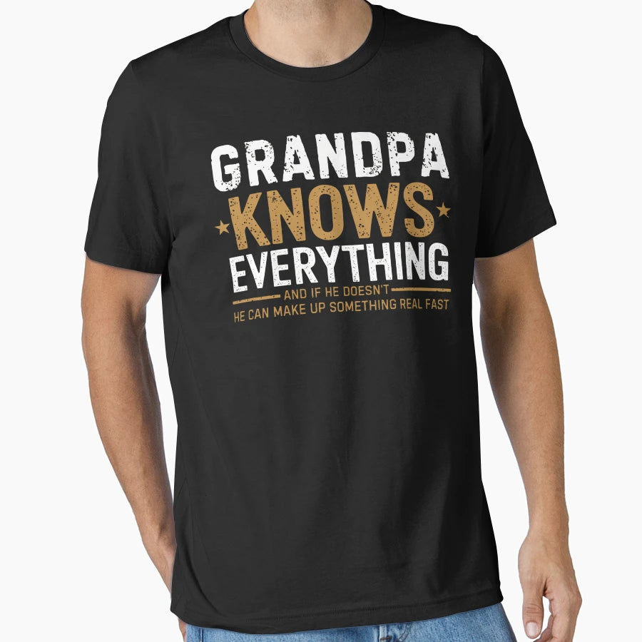 Grandpa Knows Everything Funny T-Shirt - Graphic Print Men Women - T-Shirt, Sweatshirt, Hoodie