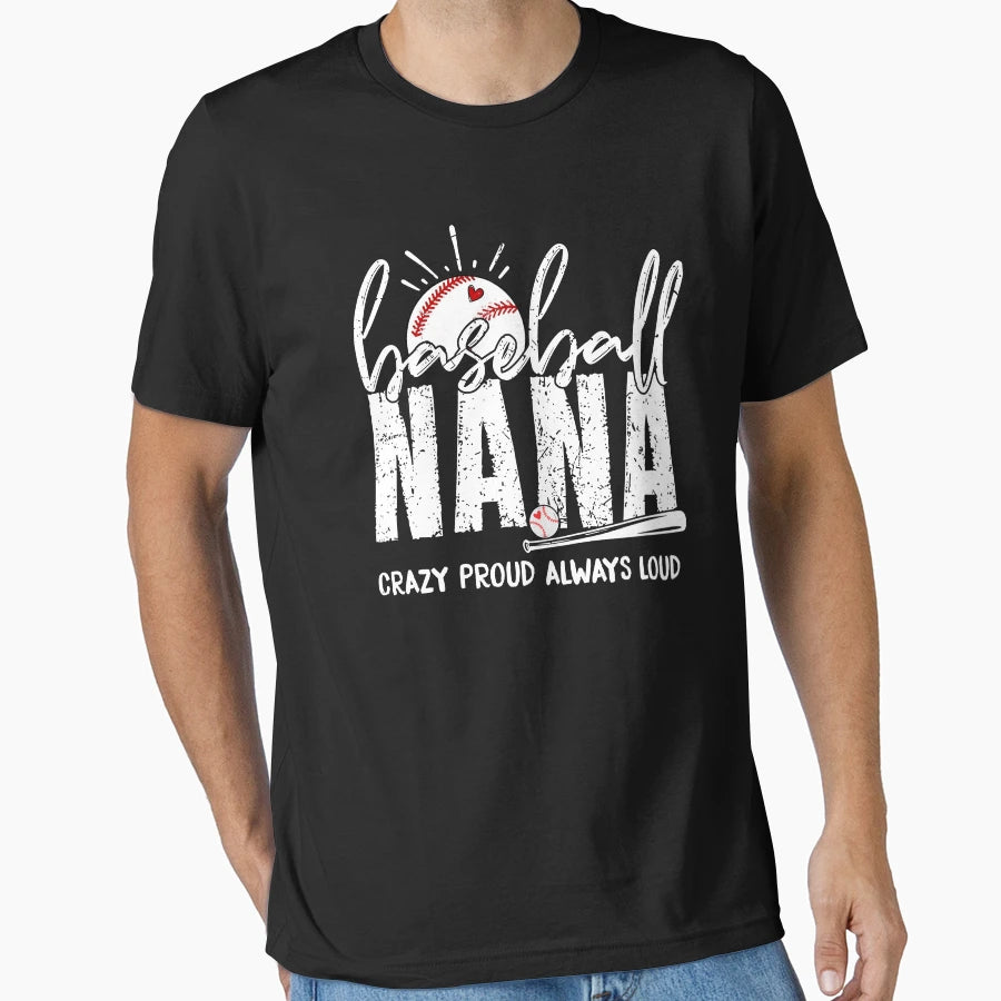 Baseball Nana Crazy Proud Always Loud T-Shirt - Unique Graphic for Adults - T-Shirt, Sweatshirt, Hoodie