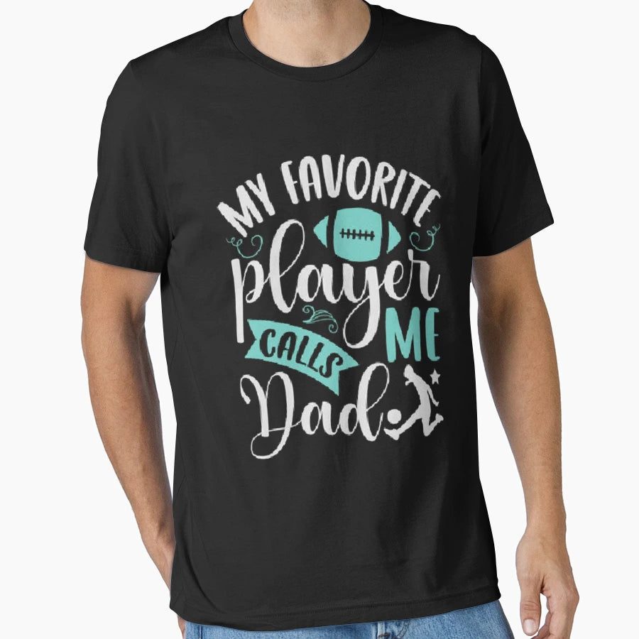 My Favorite Player Calls Me Dad T-Shirt - Custom Art Print for Adults - T-Shirt, Sweatshirt, Hoodie