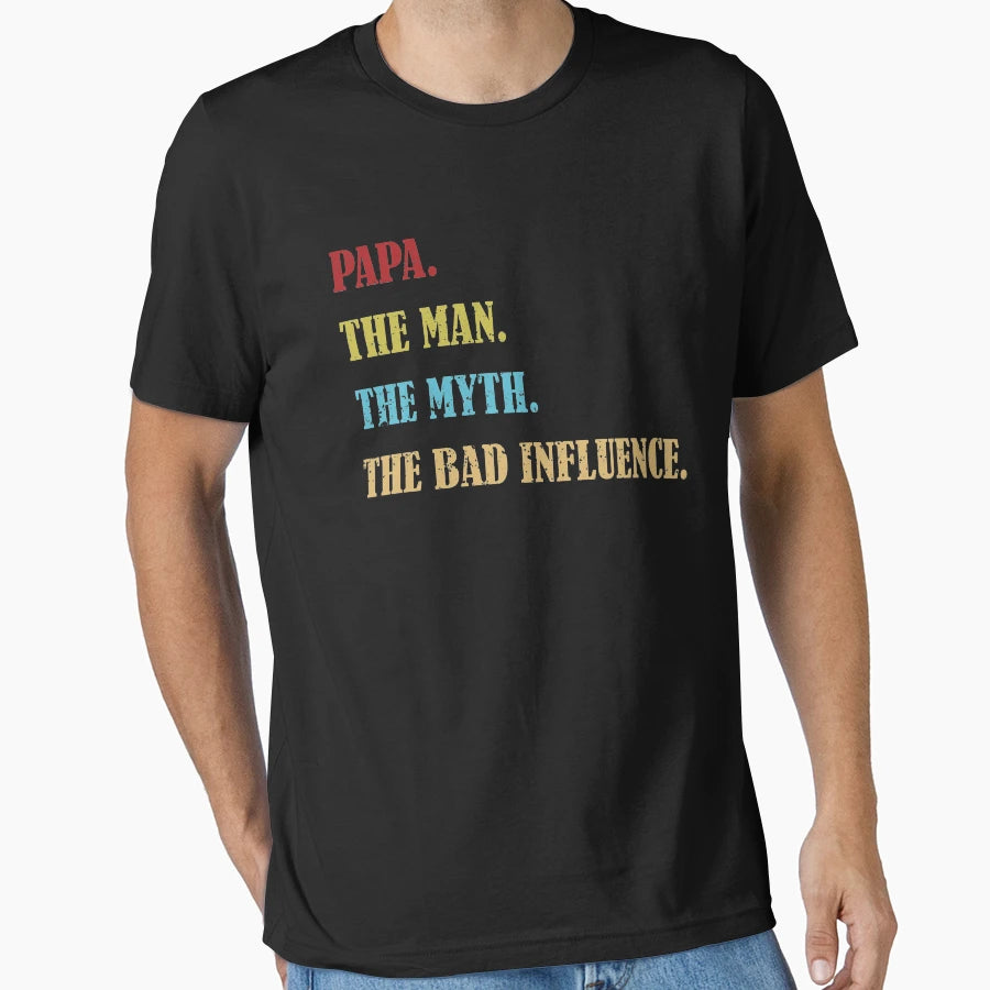 Papa Myth Bad Influence T-Shirt - Novelty Apparel Men Women - T-Shirt, Sweatshirt, Hoodie