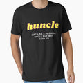 Huncle T-Shirt - Streetwear Style Men Women - T-Shirt, Sweatshirt, Hoodie