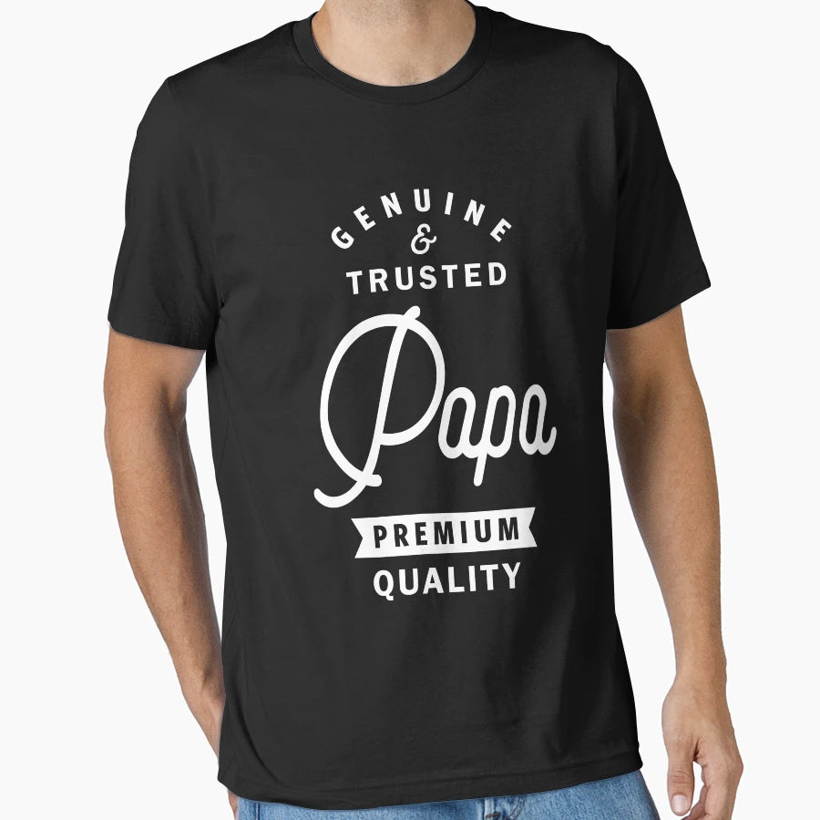Papa Genuine And Trusted T-Shirt - Graphic Print Unisex - T-Shirt, Sweatshirt, Hoodie