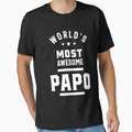 Worlds Most Awesome Papo T-Shirt - Fun Novelty Design Men Women - T-Shirt, Sweatshirt, Hoodie