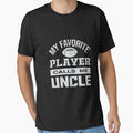 My Favorite Player Calls Me Uncle T-Shirt - Novelty Apparel Men Women - T-Shirt, Sweatshirt, Hoodie