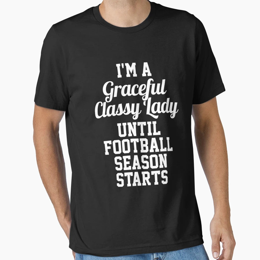 Im Graceful Classy Lady Until T-Shirt - Casual Everyday Wear for Adults - T-Shirt, Sweatshirt, Hoodie