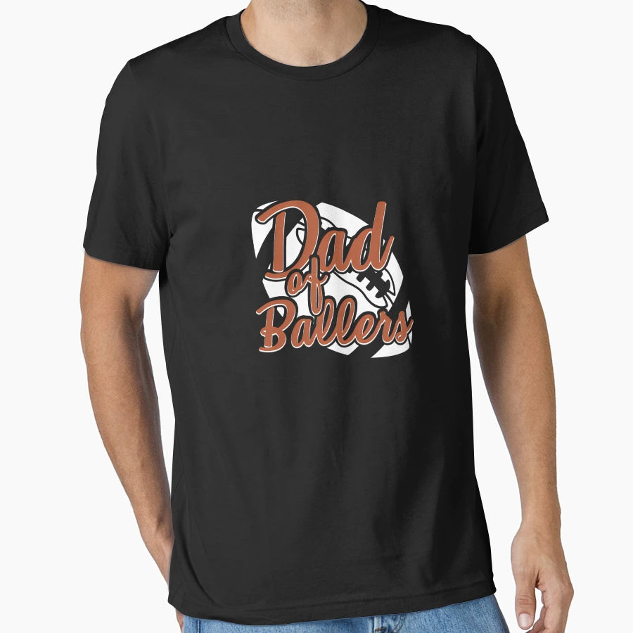 Dad Ballers Football Dad T-Shirt - Streetwear Style for Adults - T-Shirt, Sweatshirt, Hoodie