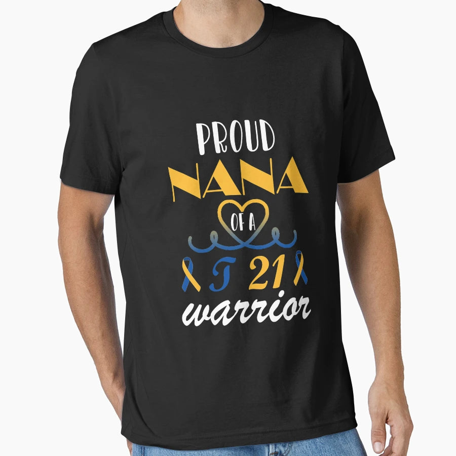 Proud Nana T21 Warrior Down Syndrome T-Shirt - Fun Novelty Design Unisex - T-Shirt, Sweatshirt, Hoodie