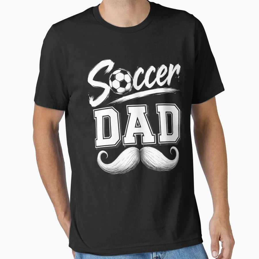 Soccer Dad Father Sports Parent Game T-Shirt - Casual Everyday Wear Unisex - T-Shirt, Sweatshirt, Hoodie