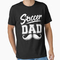 Soccer Dad Father Sports Parent Game T-Shirt - Casual Everyday Wear Unisex - T-Shirt, Sweatshirt, Hoodie