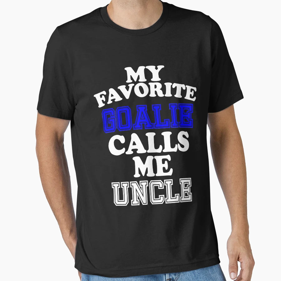 My Favorite Goalie Calls Me Uncle T-Shirt - Streetwear Style for Adults - T-Shirt, Sweatshirt, Hoodie