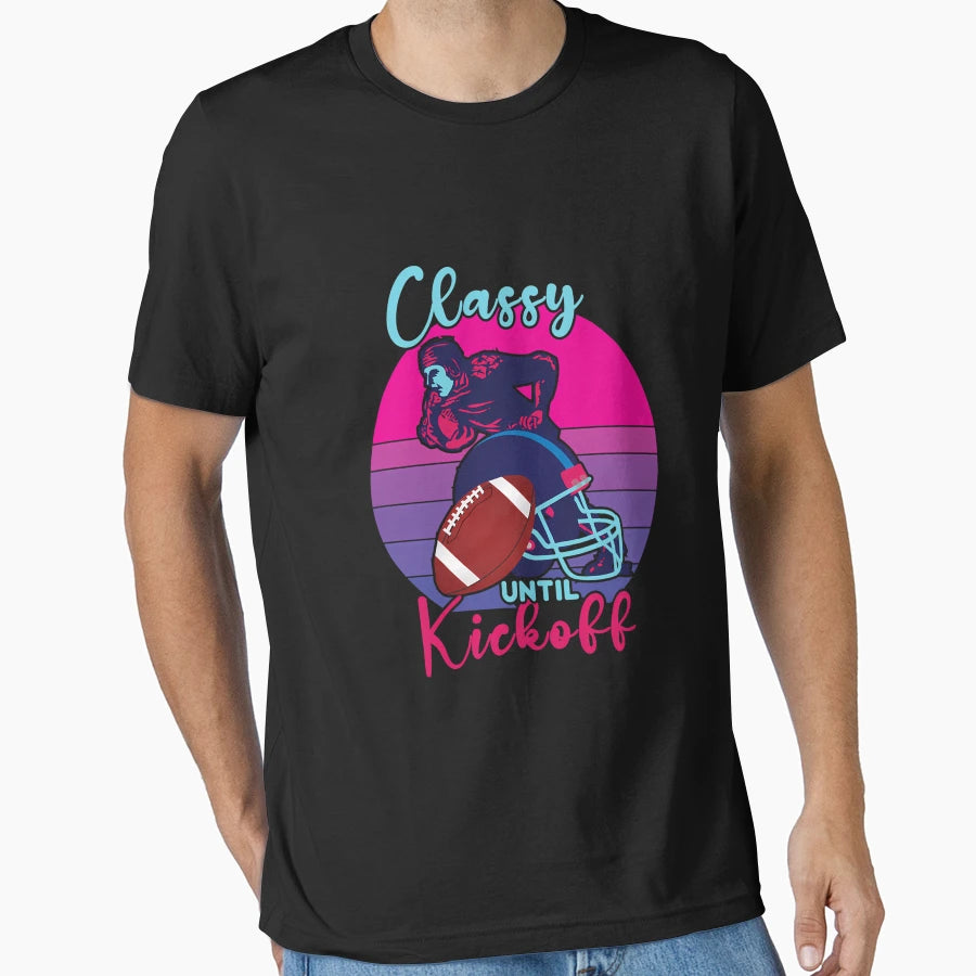 Classy Until Kickoff T-Shirt - Aesthetic Graphic Unisex - T-Shirt, Sweatshirt, Hoodie
