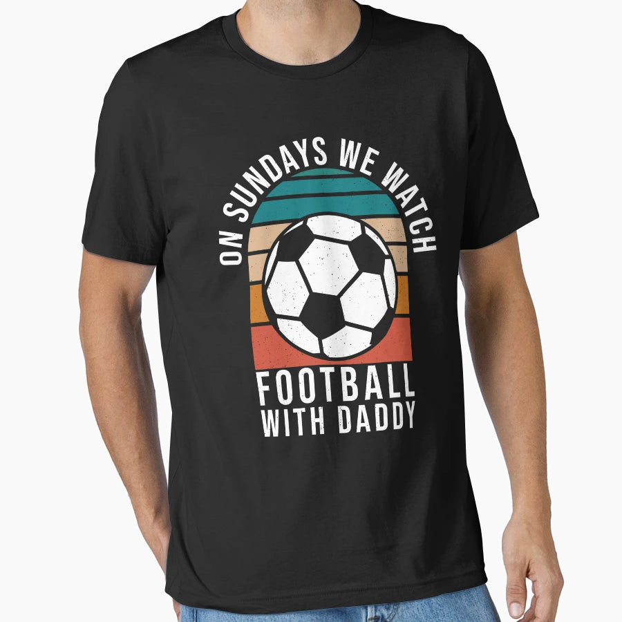 Sundays We Watch Football Daddy T-Shirt - Graphic Print for Adults - T-Shirt, Sweatshirt, Hoodie