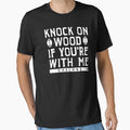 Knock Wood If Youre Me T-Shirt - Aesthetic Graphic Men Women - T-Shirt, Sweatshirt, Hoodie