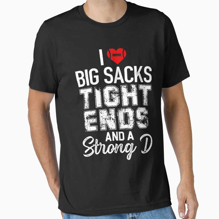I Love Big Sacks Tight Ends And T-Shirt - Minimalist Print for Adults - T-Shirt, Sweatshirt, Hoodie