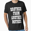 Brother From Another Mother T-Shirt - Streetwear Style for Adults - T-Shirt, Sweatshirt, Hoodie