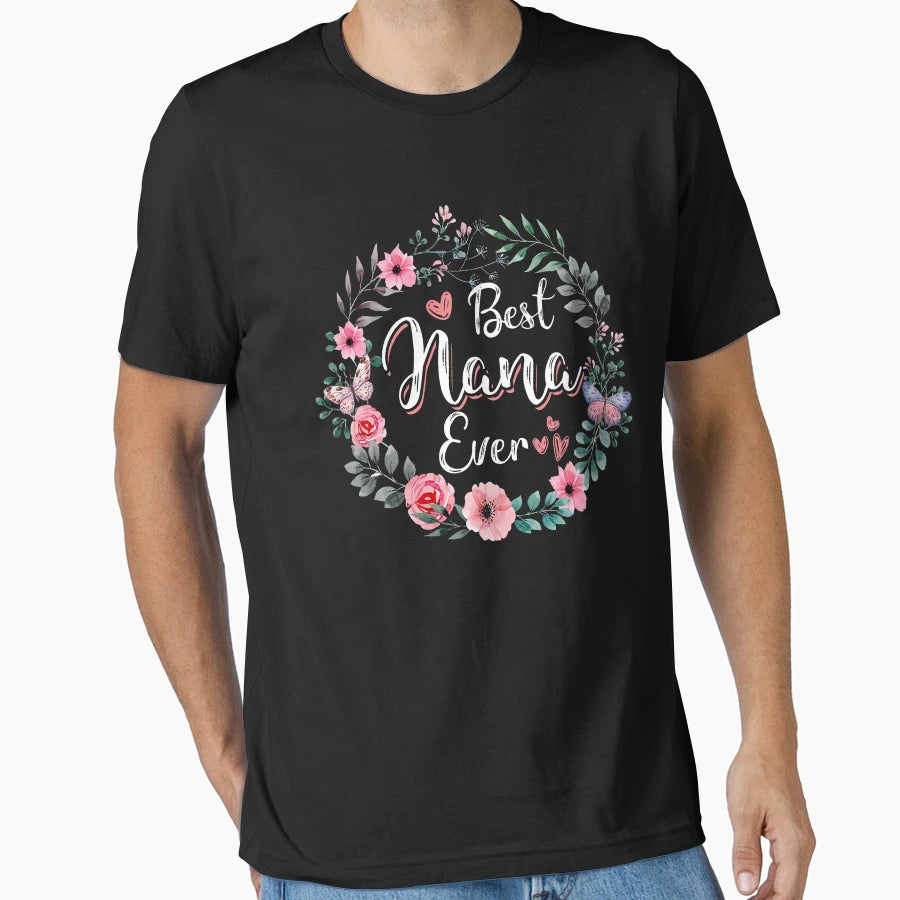 Best Nana Ever Mothers Day Mom Mimi T-Shirt - Fun Novelty Design Men Women - T-Shirt, Sweatshirt, Hoodie