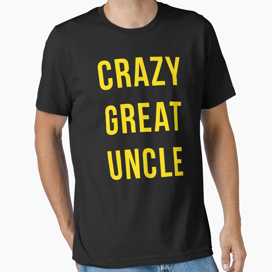 Crazy Great Uncle T-Shirt - Trendy Graphic for Adults - T-Shirt, Sweatshirt, Hoodie