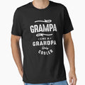 Grampa Like Grandpa Only Cooler T-Shirt - Fun Novelty Design Men Women - T-Shirt, Sweatshirt, Hoodie